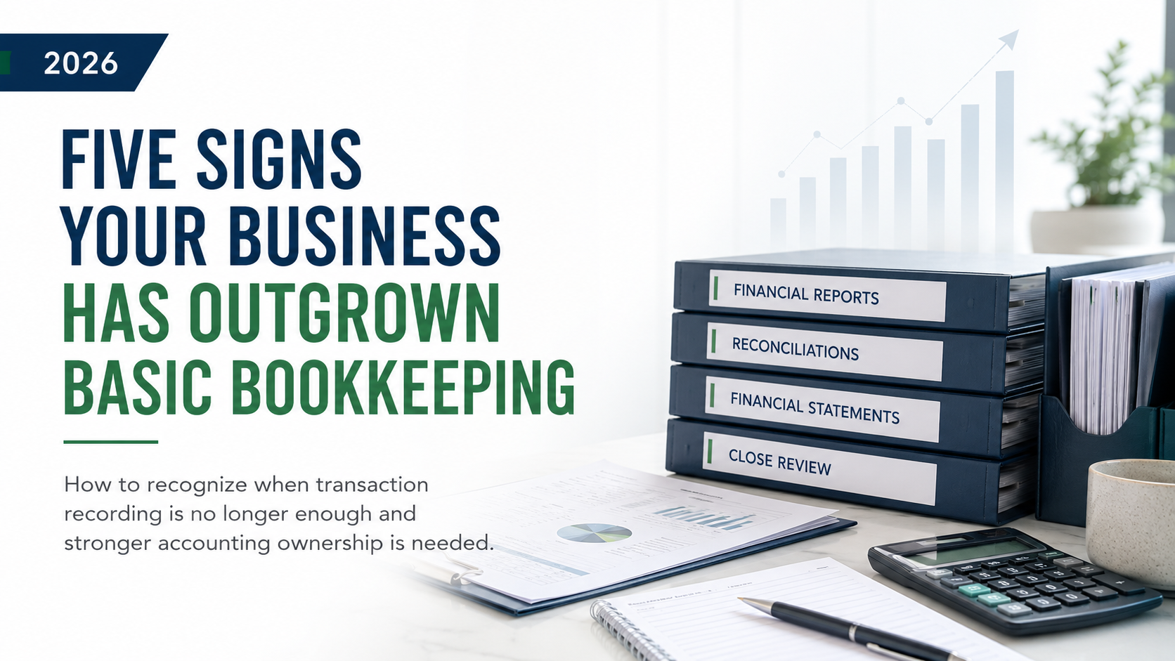 Five Signs Your Business Has Outgrown Basic Bookkeeping